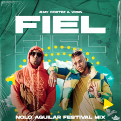 Fiel (Nolo Aguilar Festival Mix)