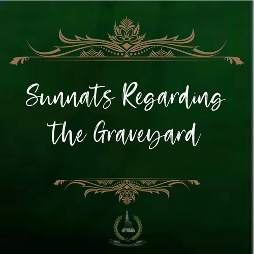 45. Sunnats Regarding the Graveyard