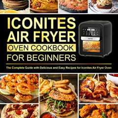 [Access] EBOOK 📥 Iconites Air Fryer Oven Cookbook for Beginners: The Complete Guide