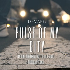 Pulse Of My City - D-Varg Ft. John Vargas, Gary Fuston, & AdelRo