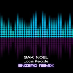 Sak Noel - Loca People (ENZERO Remix)