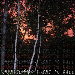 When Summer Turns to Fall
