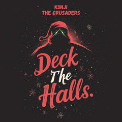 K3NJI & The Crusaders - Deck The Halls (Extended Mix)