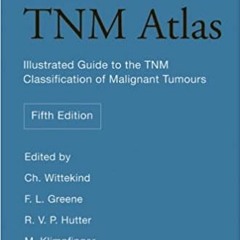 Books⚡️Download❤️ TNM Atlas :  Illustrated Guide to the TNM Classification of Malignant Tumours Full