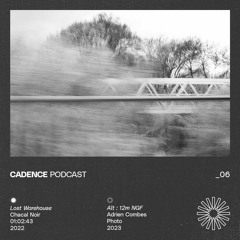 Cadence Podcast _06 | Chacal Noir "Lost Warehouse"