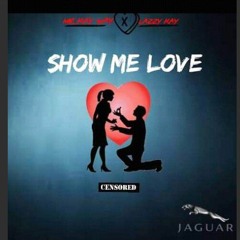 $how Me Love ft(Lazzy Cay)