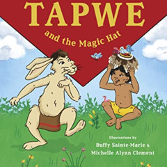 [VIEW] PDF 🎯 Tapwe and the Magic Hat by  Buffy Sainte-Marie &  Michelle Alynn Clemen