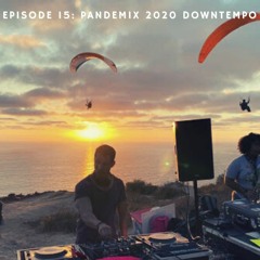 Episode 15: Pandemix Healing Vibes 2020 Downtempo
