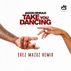 Jason Derulo - Take You Dancing-Erez Mazuz Radio  Remix