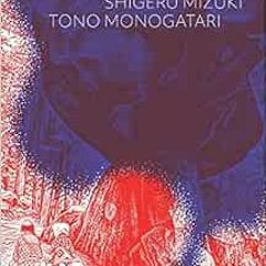 ACCESS EPUB KINDLE PDF EBOOK Tono Monogatari by Shigeru Mizuki,Zack Davisson 🎯