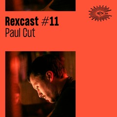 REXCAST #11 - PAUL CUT