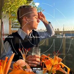 Tea Party w/ Sam @ GIMIC - 15 May 2025