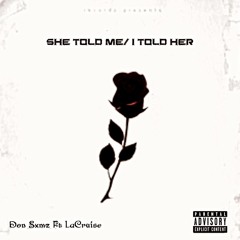 Dön Sxmz Ft LaCruise - She Told Me/ I Told Her