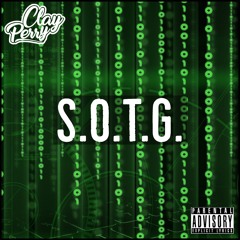 Clay Perry - S.O.T.G. (Prod. By Epik The Dawn)