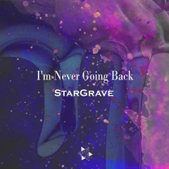 StarGrave - I'm Never Going Back