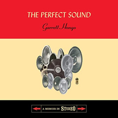 [ACCESS] PDF 💔 The Perfect Sound: A Memoir in Stereo by  Garrett Hongo,Kaleo Griffit