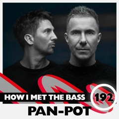 Pan-Pot - HOW I MET THE BASS #192