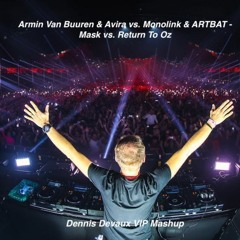 Armin Van Buuren & Avira Vs. Monolink & ARTBAT - Mask Vs.  Return To Oz ( Dennis Devaux VIP Mashup)