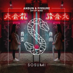 Ansun & Fissure - Off My Mind [FREE DOWNLOAD]