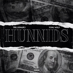 TRILLIONAIR3- HUNNIDS ft Yung Wolf