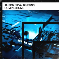 Jaison Silva, BRØWNS - Coming Home [FUTURE RAVE MUSIC]