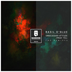 Basil O'Glue - Pray Tell (Atlas Remix)