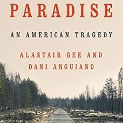 ✔️ Read Fire in Paradise: An American Tragedy by Dani Anguiano,Alastair Gee