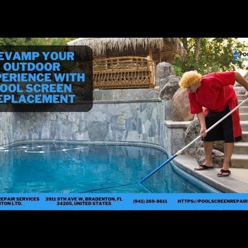 Stream Revamp Your Outdoor Experience With Pool Screen Replacement by