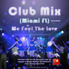 Club Mix (Miami FL) We Feel The Love