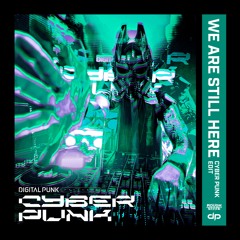 Digital Punk - We Are Still Here (Cyber Punk Edit) (OUT NOW)