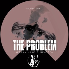 THE PROBLEM - Jesika Jane & NEM3Si$