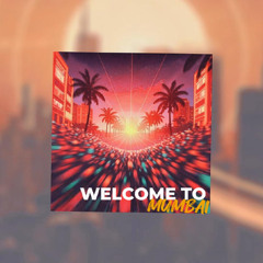 WELCOME TO MUMBAI
