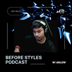 BEFORE STYLES PODCAST #003 con AKLOW