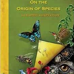 View KINDLE PDF EBOOK EPUB Charles Darwin's On the Origin of Species: A Graphic Adapt