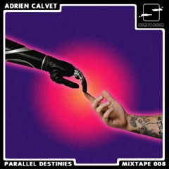 Parallel Destinies Mixtape 008 w/ Adrien Calvet