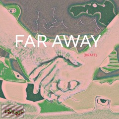 FAR AWAY