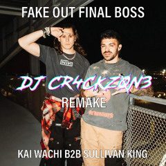 Kai Wachi B2B Sullivan King - Fake Out Final Boss (Crackzone Remake)