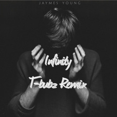Jaymes Young - Infinity (T - Bubz Remix)