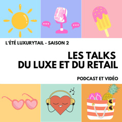 Les talks du Luxe et du Retail - S2/14 - Jonathan Siboni - CEO Luxurynsight