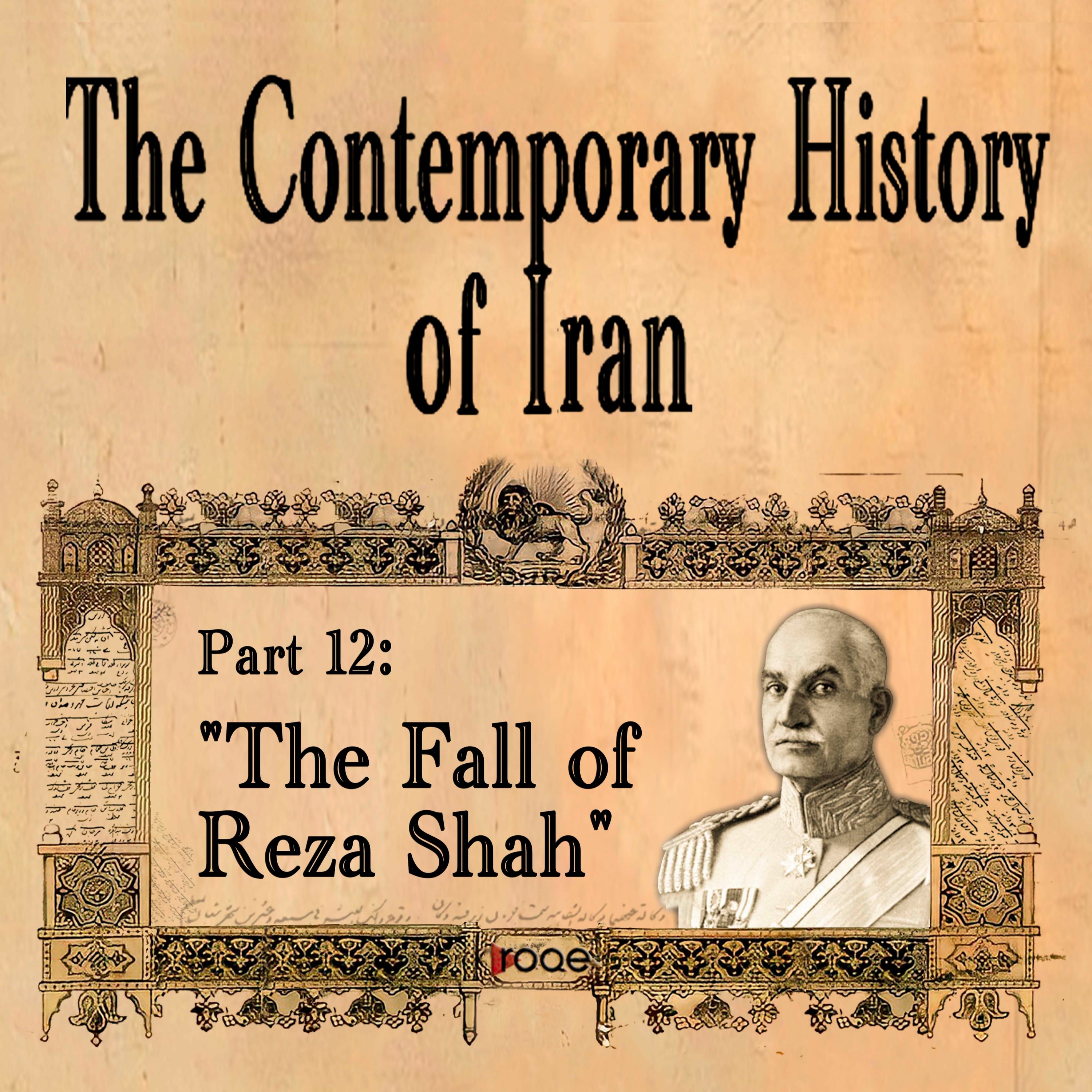 The Contemporary History of Iran - Part 12: “The fall of Reza Shah” episode artwork