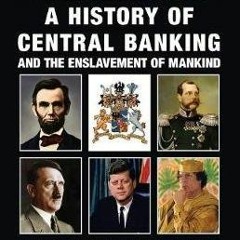 The Real Story Of The History Of Central Banking And Its Enslavement Of Mankind – Part 1