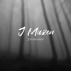 J Mazen - Intolerance