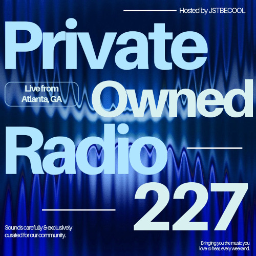 Private Owned Radio #227 w/ JSTBECOOL