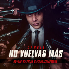 Darell - No Vuelvas Mas (Adrian Chacon & Carlos Martin Remix)[FREE]