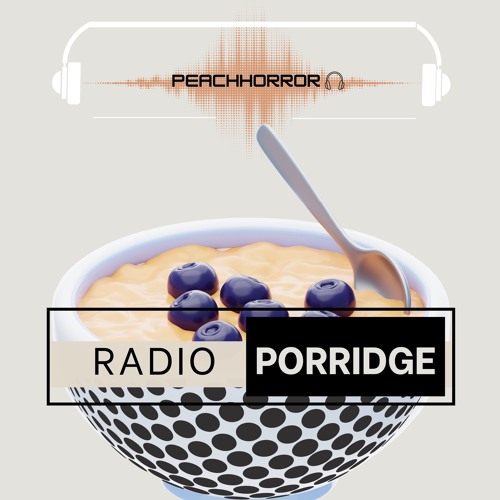 Radio Porridge (Shake and stir! then PLAY!)