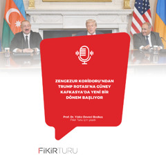 Zengezur Koridoru’ndan Trump Rotası’na Güney Kafkasya’da yeni bir dönem başlıyor