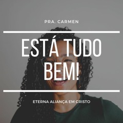 ESTÁ TUDO BEM! PARTE 1 | PRA CARMEN