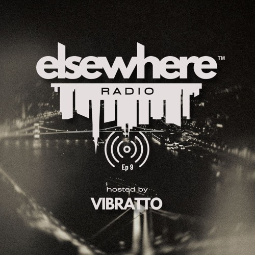 Elsewhere Radio hosted by Vibratto Ep 9
