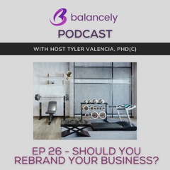 EP 26 - Should You Rebrand Your Business?