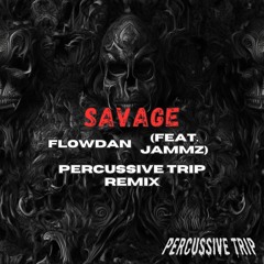FLOWDAN - SAVAGE (PERCUSSIVE TRIP REMIX)